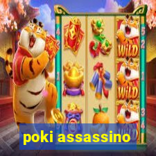 poki assassino